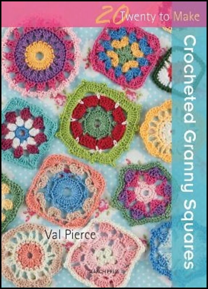 Pierce, Val | 20 to Crochet : Crocheted Granny Squares