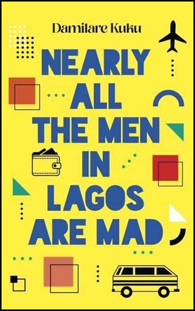 Kuku, Damilare | Nearly All the Men in Lagos are Mad
