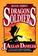 Danelek, J. Allan | Dragon soldiers : A paul and sarah manhart cryptozoological adventurebook t