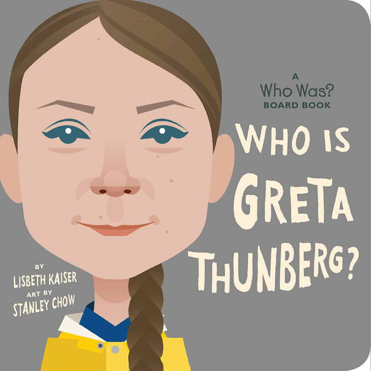 Lisbeth Kaiser | Who Is Greta Thunberg? : A Who Was? Board Book