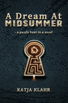 Klahr, Katja | A dream at Midsummer : - a puzzle hunt in a novel
