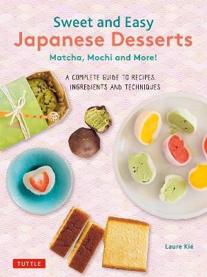 Kie, Laure | Sweet and Easy Japanese Desserts