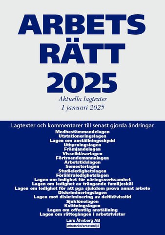 Åhnberg, Lars | Arbetsrätt 2025 : Aktuella lagtexter 1 januari 2025 – lagtexter och kommentarer till senast gjorda ändri...