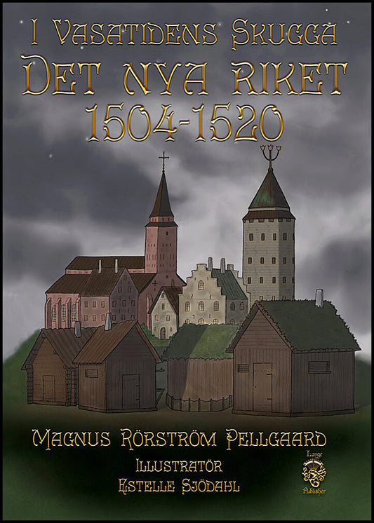 Rörström Pellgaard, Magnus | I Vasatidens skugga, Det nya riket, 1504-1520