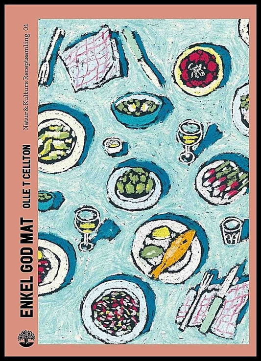 Cellton, Olle T. | Enkel god mat : Natur & Kulturs receptsamling