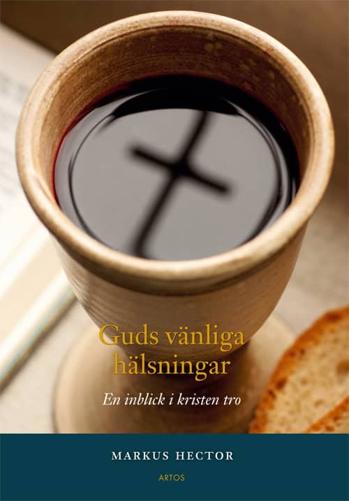 Hector, Markus | Guds vänliga hälsningar : En inblick i kristen tro