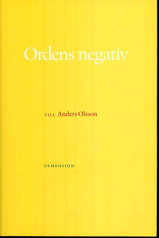 Cullhed, Anders | Olsson, Ulf | Rehnberg, Håkan | Schmidt, Torbjörn | Westin, Boel [red.] | Ordens negativ : Till Anders...