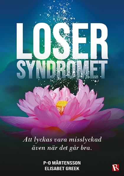 Mårtensson, P-O | Greek, Elisabet | Losersyndromet : Att lyckas vara misslyckad även när det går bra