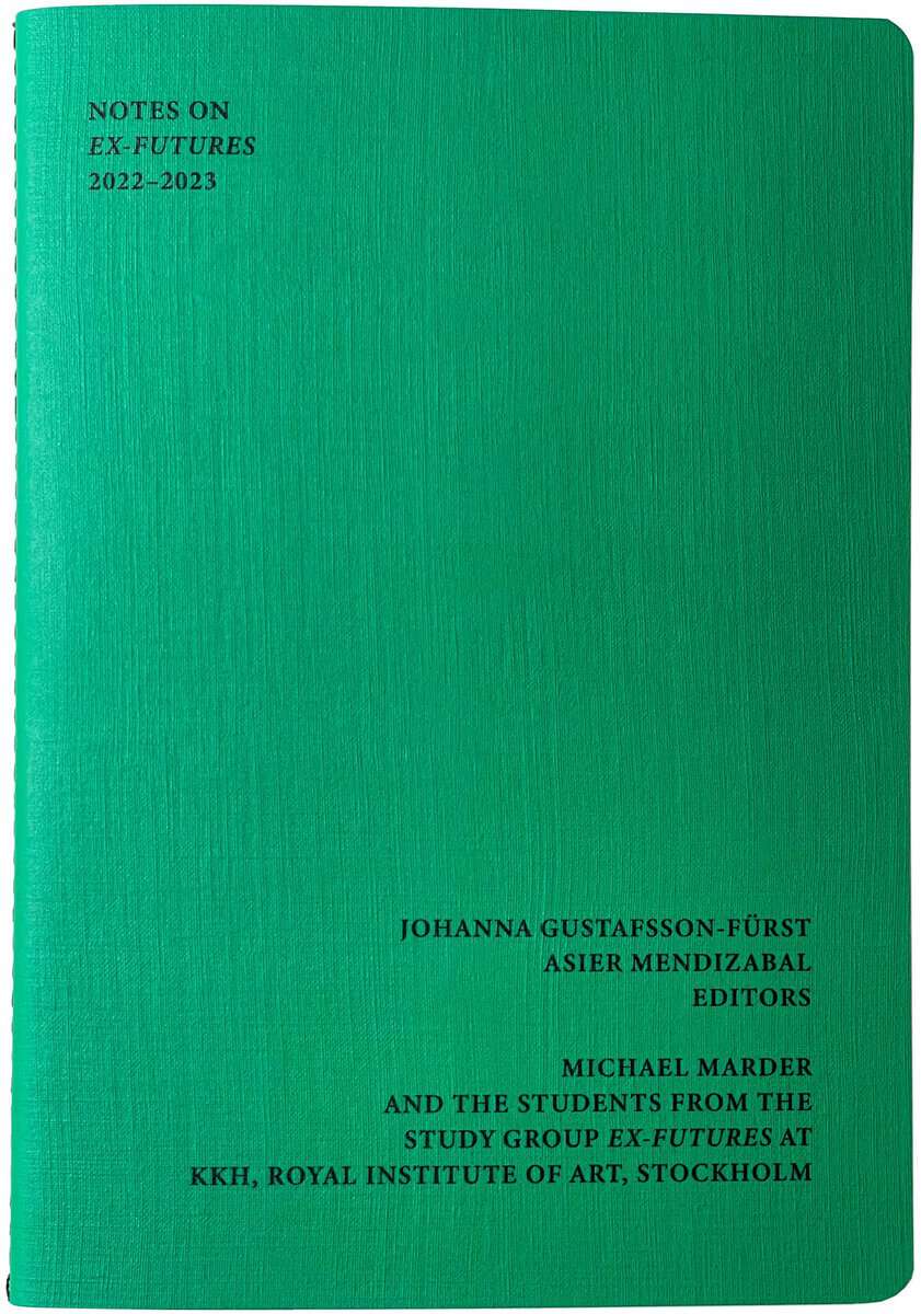 Gustafsson Fürst, Johanna | Mendizabal, Asier | Marder, Michael | Notes on Ex-Futures