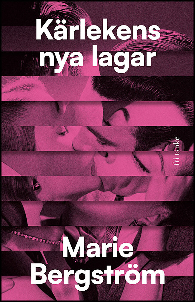 Bergström, Marie | Kärlekens nya lagar : Hur nätdejting förändrar våra relationer