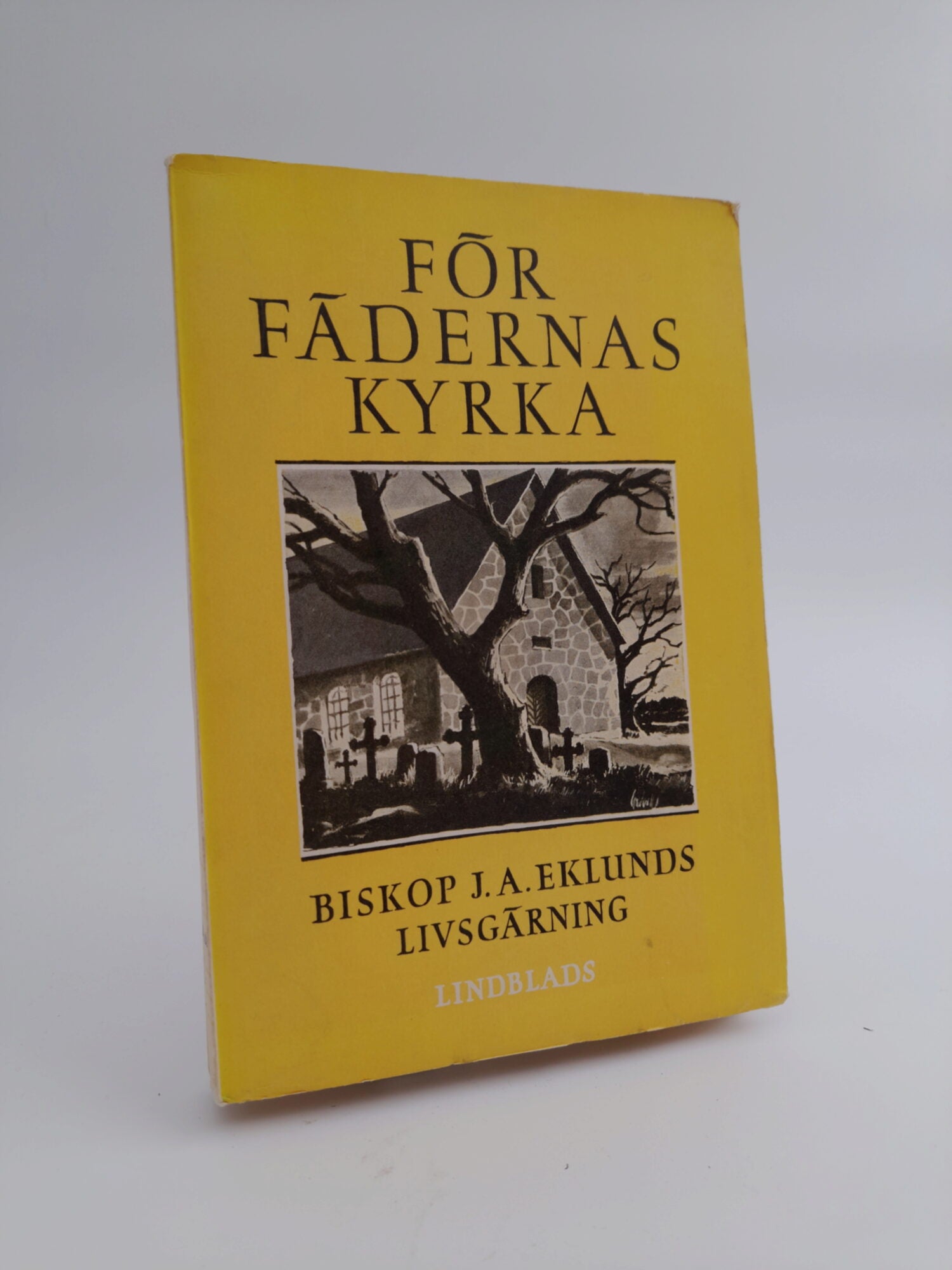 Karlström, Nils [red.] | För fädernas kyrka : Biskop J.A. Eklunds livsgärning