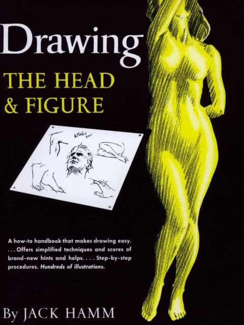 Hamm, Jack | Drawing the Head and Figure : A How-to Handbook That Makes Drawing Easy