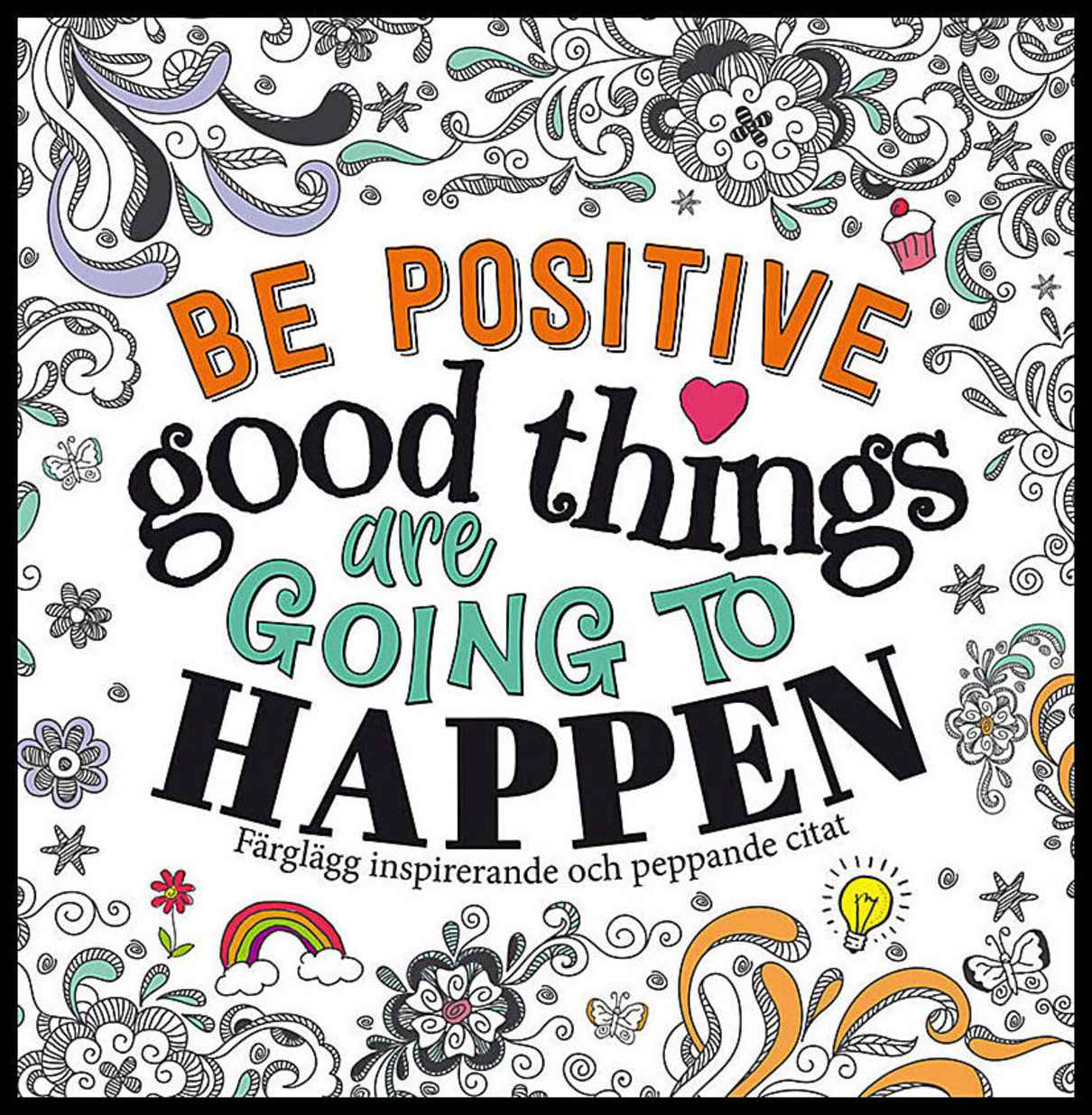 Be positive : Good Things are Going to Happen