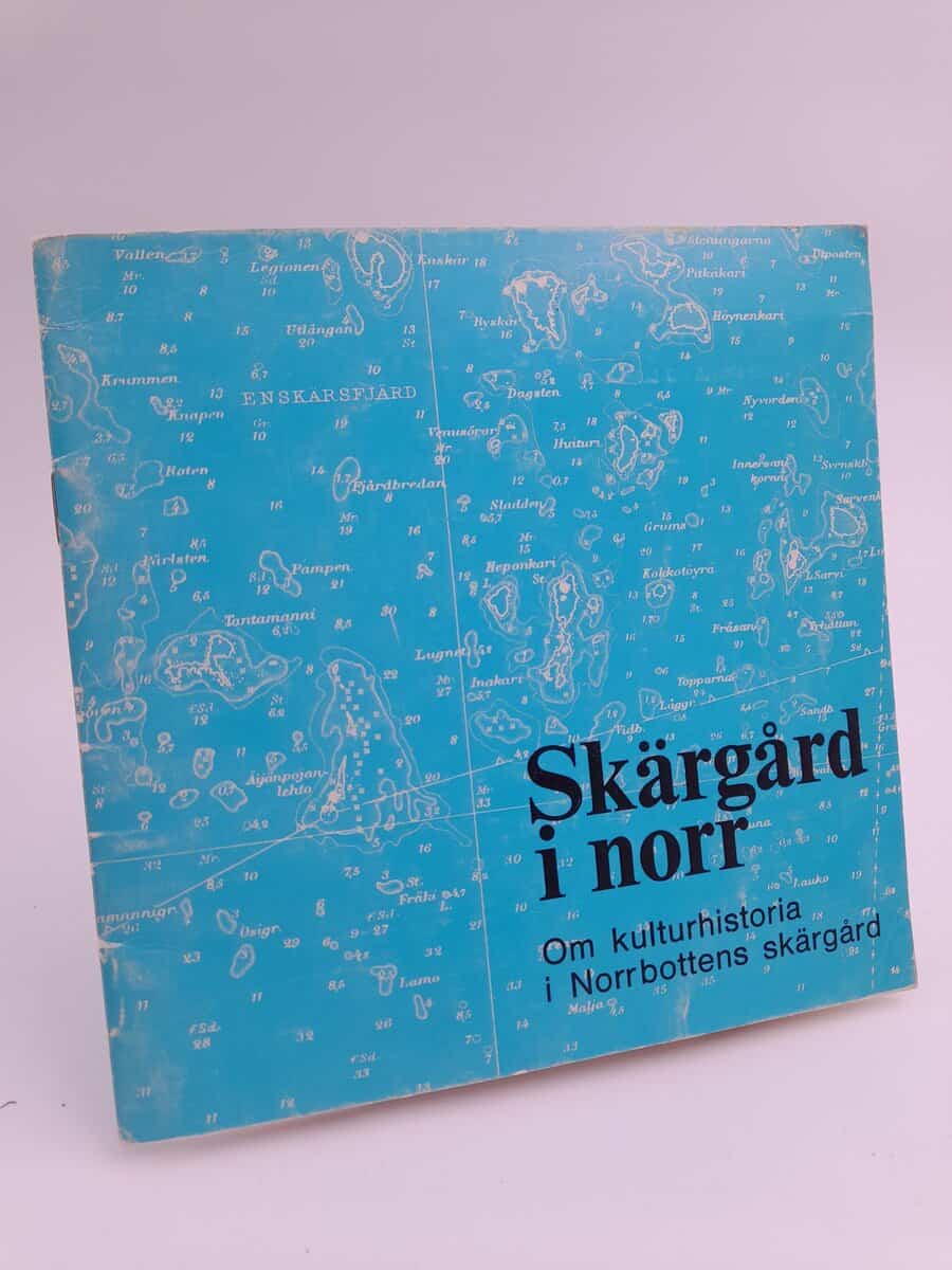 Lundholm, Kjell | Skärgård i norr : Om kulturhistoria i Norrbottens skärgård