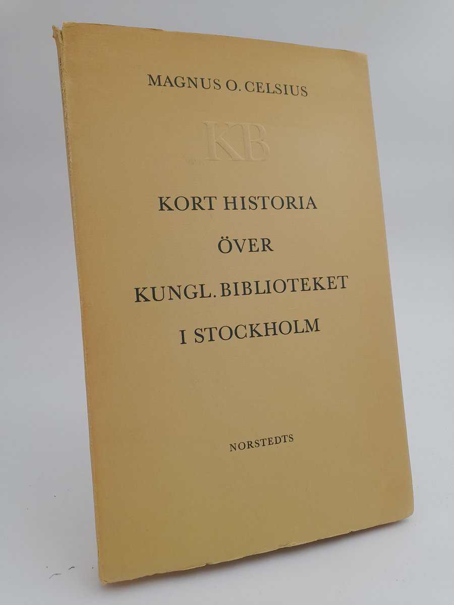 Celsius, Magnus O. | Kort historia över Kungliga biblioteket i Stockholm