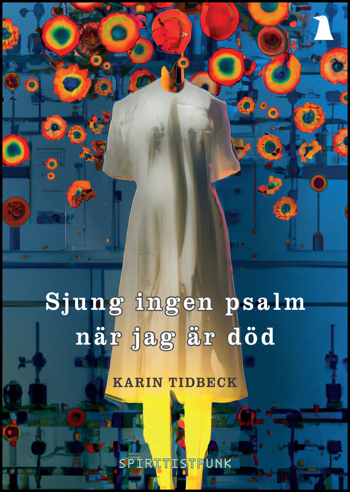 Tidbeck, Karin | Sjung ingen psalm när jag är död