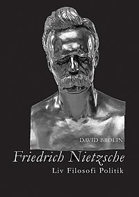 Brolin, David | Friedrich Nietzsche : Liv, filosofi, politik