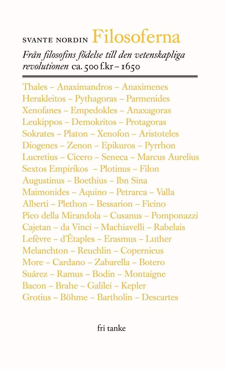 Nordin, Svante | Filosoferna : Från filosofins födelse till den vetenskapliga revolutionen ca. 500 f.kr-1650