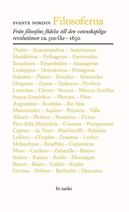 Nordin, Svante | Filosoferna : Från filosofins födelse till den vetenskapliga revolutionen ca. 500 f.kr-1650