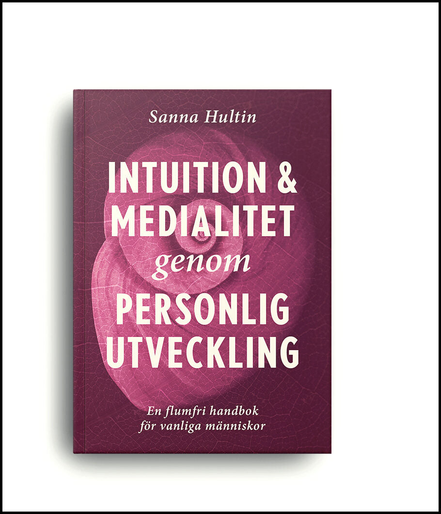 Hultin, Sanna | Intuition & medialitet genom personlig utveckling : En flumfri handbok för vanliga människor