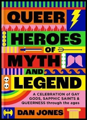 Jones, Dan | Queer Heroes of Myth and Legend