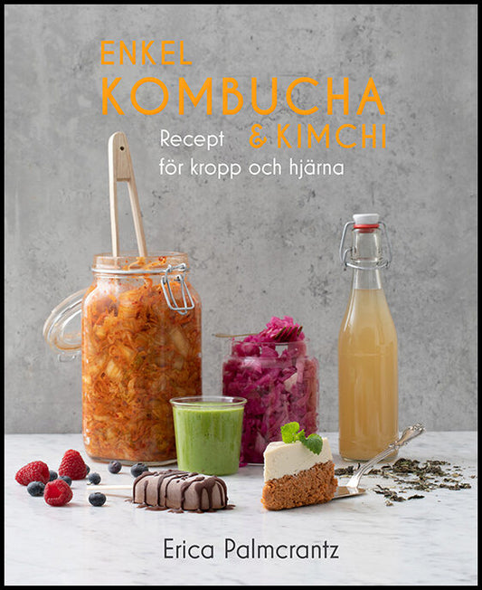 Palmcrantz, Erica | Enkel kombucha och kimchi : Recept för kropp & hjärna