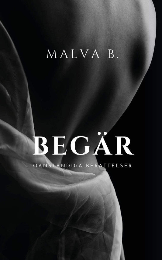 B, Malva | Begär : Oanständiga berättelser