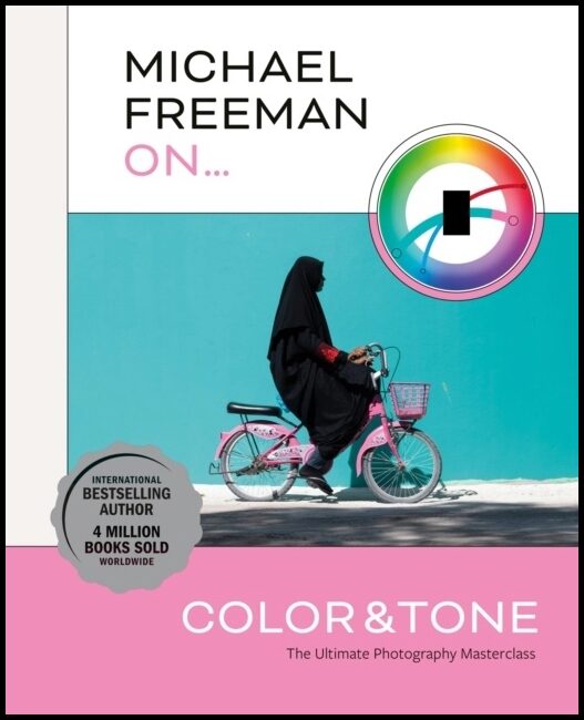 Freeman, Michael | Michael Freeman On... Color & Tone