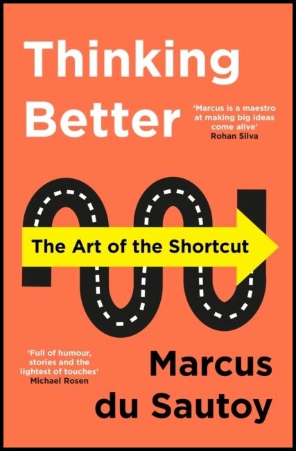 Sautoy, Marcus du | Thinking Better : The Art of the Shortcut