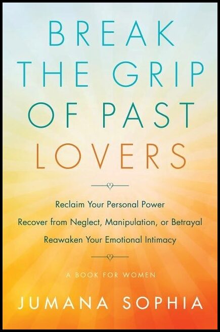 Jumana Sophia | Break The Grip Of Past Lovers