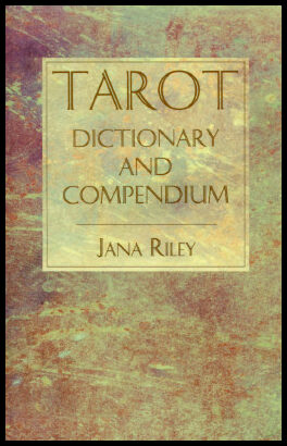 Riley, Jana | Tarot Dictionary and Compendium