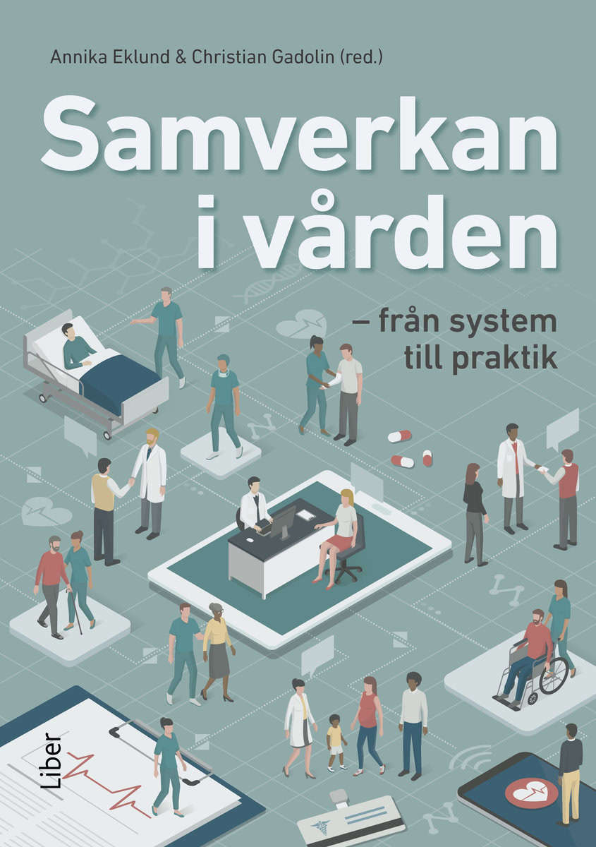 Eklund, Annika | Gadolin, Christian [red.] | Samverkan i vården : Från system till praktik