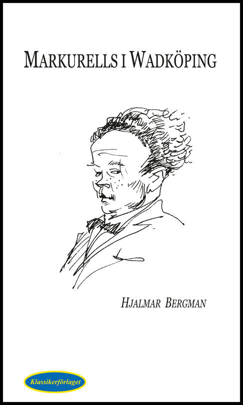 Bergman, Hjalmar | Markurells i Wadköping