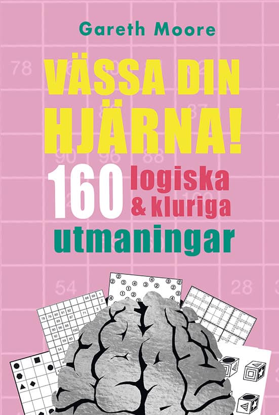 Moore, Gareth | Vässa din hjärna! 160 logiska och kluriga tankenötter
