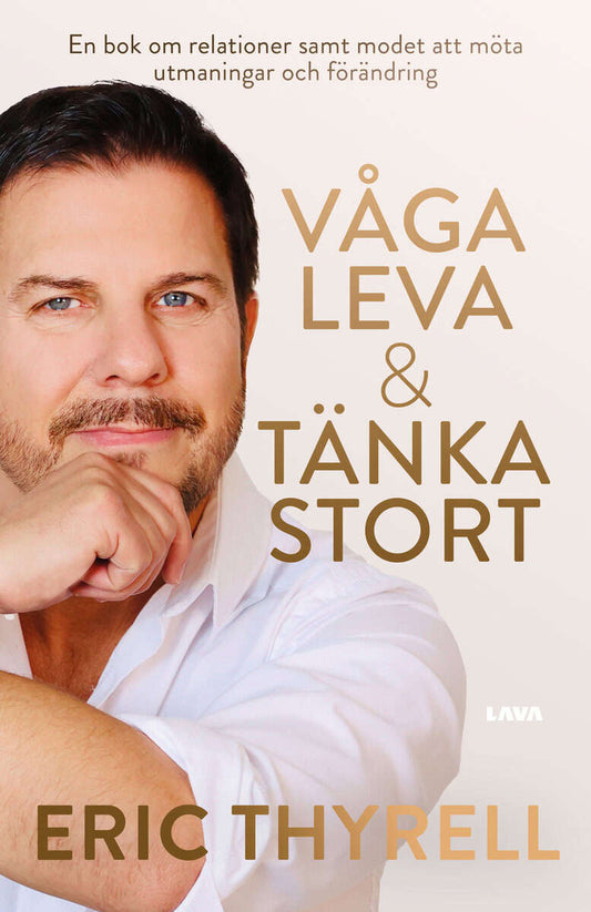 Thyrell, Eric | Våga leva & tänka stort