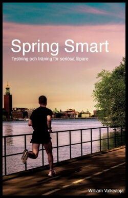 Valkeaoja, William | Spring Smart : Testning och träning för seriösa löpare