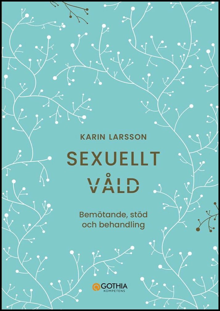 Larsson, Karin | Sexuellt våld : Bemötande, stöd och behandling