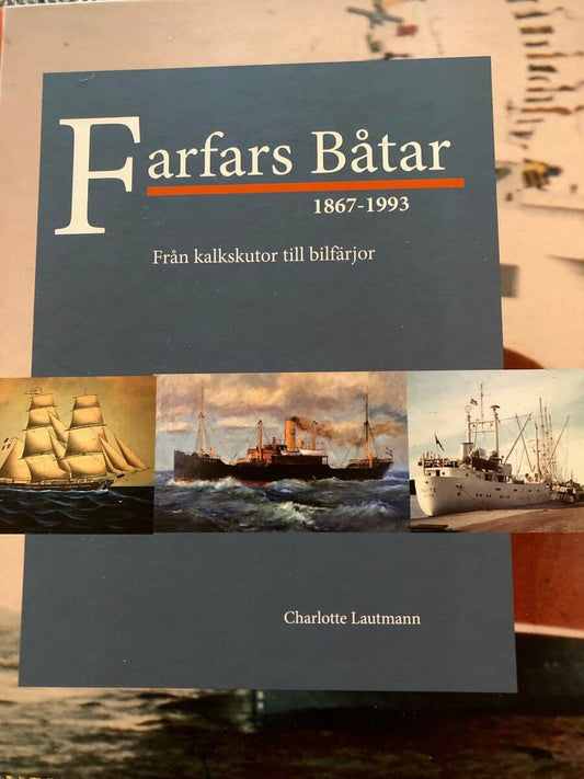 Lautmann, Charlotte | Farfars båtar : 1867-1993. Från kalkskutor till bilfärjor