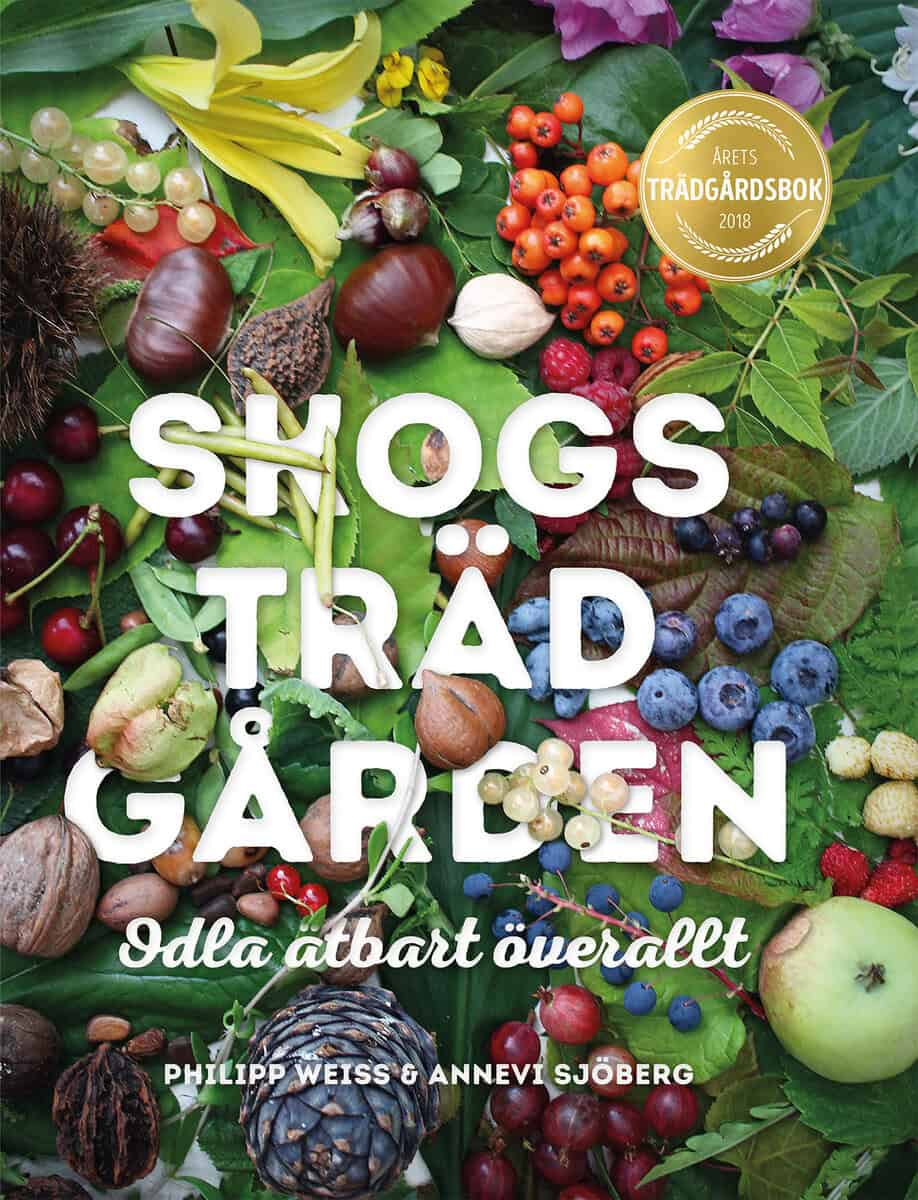 Weiss, Philipp | Sjöberg, Annevi | Skogsträdgården : Odla ätbart överallt