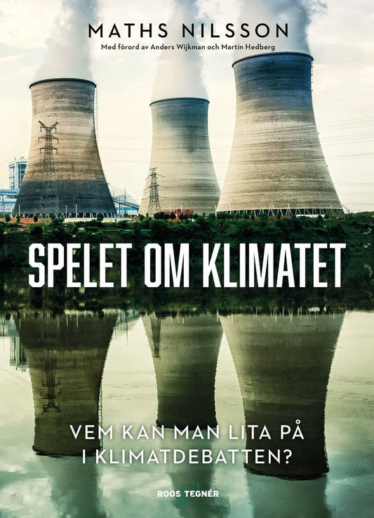 Nilsson, Maths | Spelet om klimatet : Vem kan man lita på i klimatdebatten?