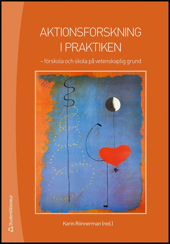 Rönnerman, Karin (red) | Aktionsforskning i praktiken : -förskola och skola på vetenskaplig grund