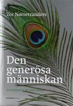 Nørretranders, Tor | Den generösa människan : En naturhistoria om att göra sig omak för att få e