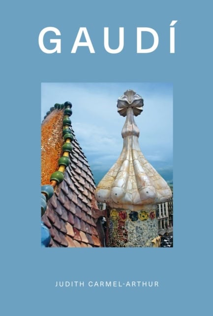 Carmel-Arthur, Judith | Design Monograph : Gaudi