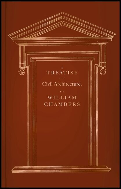 Chambers, William | A treatise on civil architecture