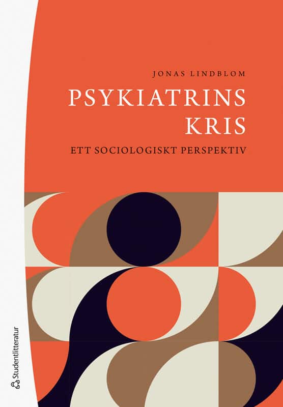 Lindblom, Jonas | Psykiatrins kris : Ett sociologiskt perspektiv