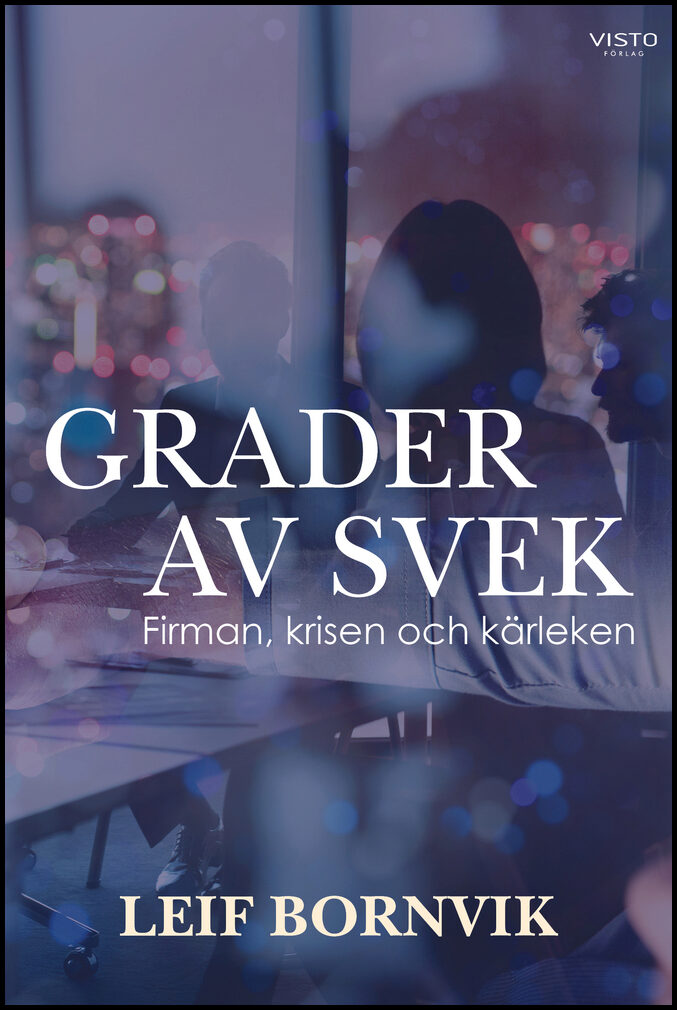Bornvik, Leif | Grader av svek : Firman, krisen och kärleken