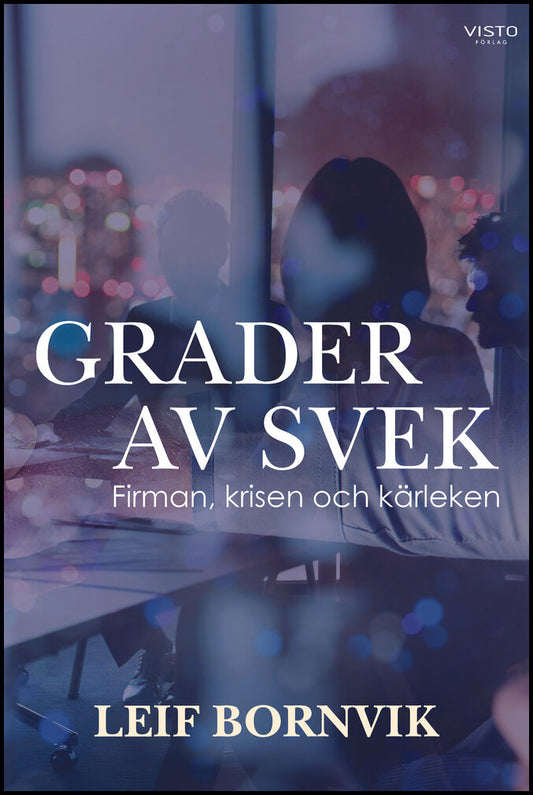 Bornvik, Leif | Grader av svek : Firman, krisen och kärleken
