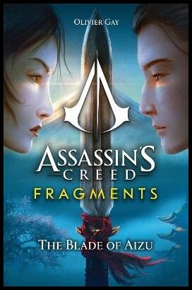 Gay, Olivier | Assassin's Creed : Fragments - The Blade of Aizu