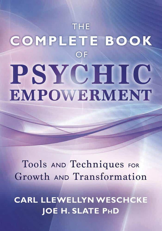 Weschcke, Carl Llewellyn | Slate, Joe H. | The Llewellyn Complete Book of Psychic Empowerment : A Compendium of Tools & ...