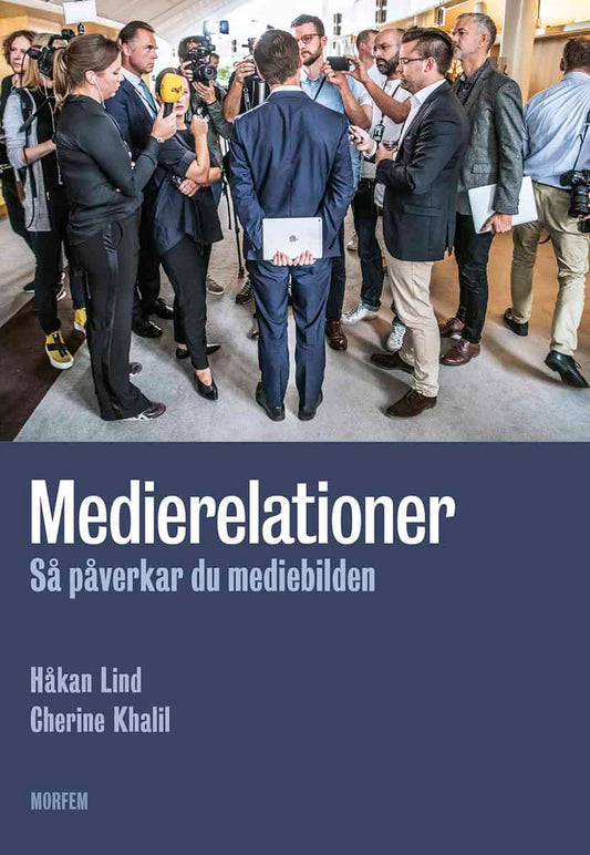 Lind, Håkan | Khalil, Cherine | Medierelationer : Så påverkar du mediebilden